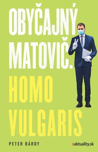 Obyčajný Matovič. Homo vulgaris - Peter Bárdy