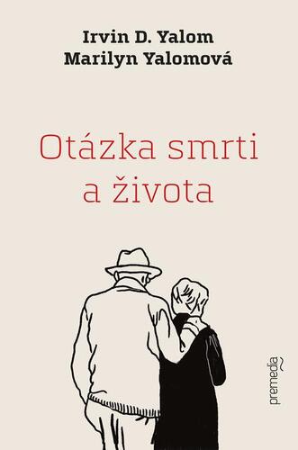 Otázka smrti a života - Marilyn Yalomová,Irvin D. Yalom