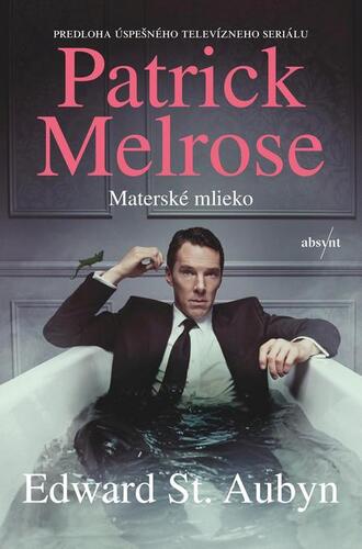 Patrick Melrose: Materské mlieko - Edward St Aubyn