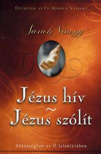Kniha Jézus hív - Jézus szólít - Békességben az Ő Jelenlétében - Üzenetek az év minden napjára - Sarah Young