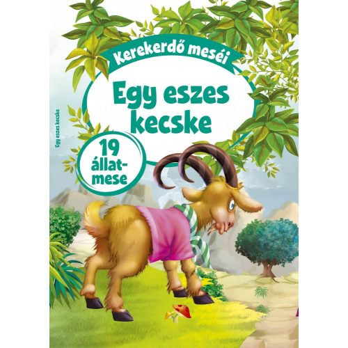 Kerekerdő meséi: Egy eszes kecske - 19 állatmese