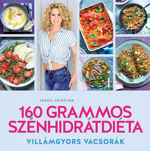 160 grammos szénhidrátdiéta - Villámgyors vacsorák - Krisztina Vrábel