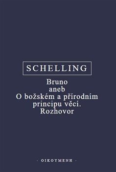 Kniha Bruno aneb O božském a přírodním principu věcí. Rozhovor - Friedrich J. W. Schelling