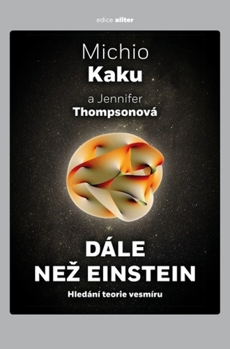 Dále než Einstein, 2. vydání - Michio Kaku,Jennifer Thompsonová