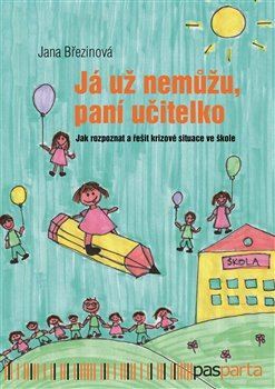 Kniha Já už nemůžu, paní učitelko - Jana Březinová