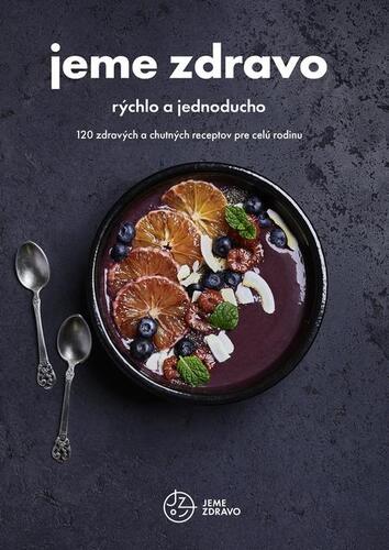 Jeme zdravo - rýchlo a jednoducho - Kolektív autorov