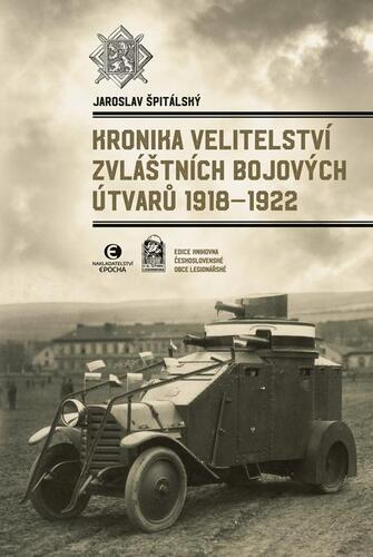 Kniha Kronika Velitelství zvláštních bojových útvarů 1918–1922 - Jaroslav Špitálský