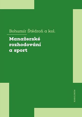 Kniha Manažerské rozhodování a sport - Bohumír Štědroň