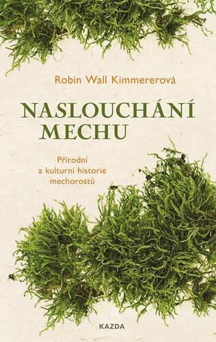 Naslouchání mechu - Robin Wall Kimmererová