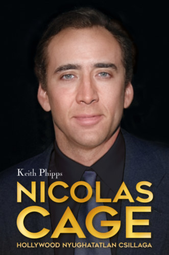 Kniha Nicolas Cage - Hollywood nyughatatlan csillaga - Keith Phipps