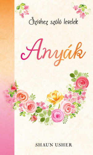 Kniha Szívhez szóló levelek - Anyák - Shaun Usher,Kolektív autorov