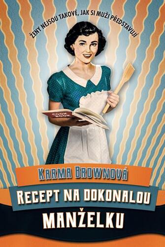 Kniha Recept na dokonalou manželku - Karma Brown