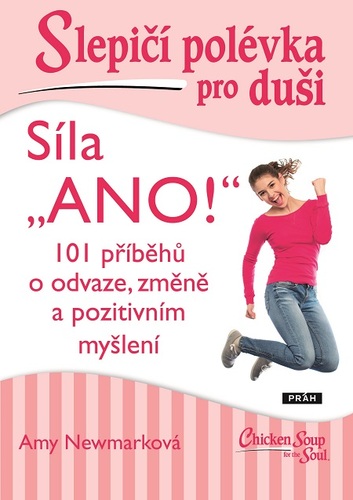 Kniha Slepičí polévka pro duši: Síla „Ano!“ - Amy Newmark