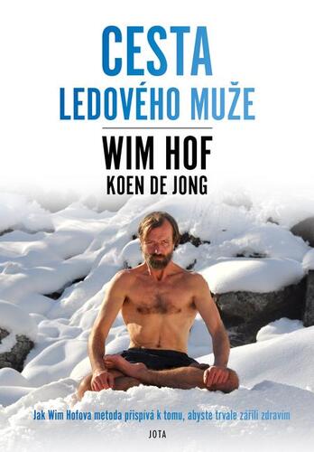 Wim Hof. Cesta Ledového muže - Koen de Jong,Wim Hof