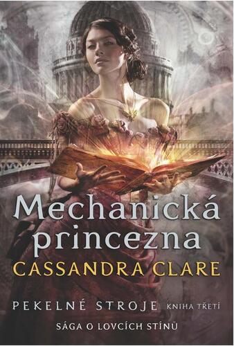Kniha Pekelné stroje 3: Mechanická princezna - Cassandra Clare