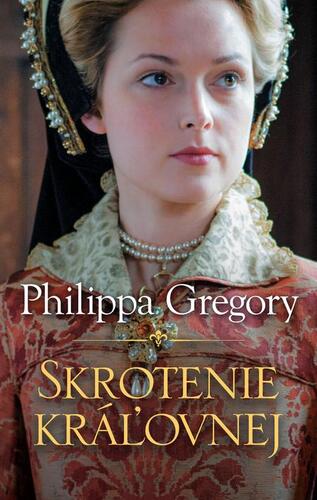 Kniha Skrotenie kráľovnej - Philippa Gregory
