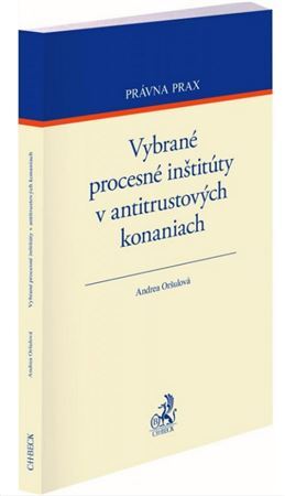 Kniha Vybrané procesné inštitúty v antitrustových konaniach - Andrea Oršulová