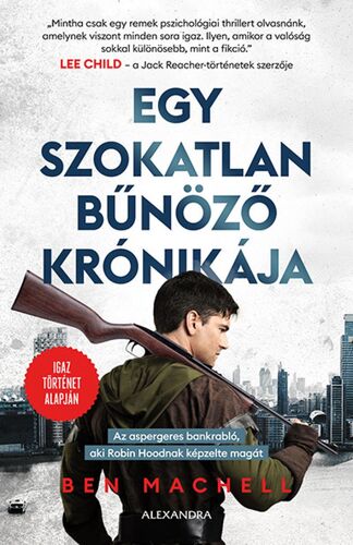 Egy szokatlan bűnöző krónikája - Ben Machell