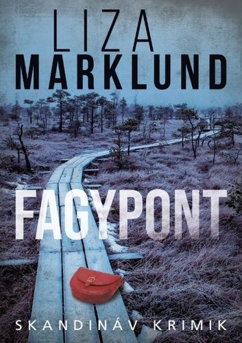 Fagypont - Liza Marklund,Ágnes Harrach