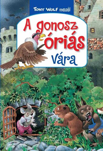 Kniha Tony Wolf mesél 5: A gonosz óriás vára - Tony Wolf,Anna Todero