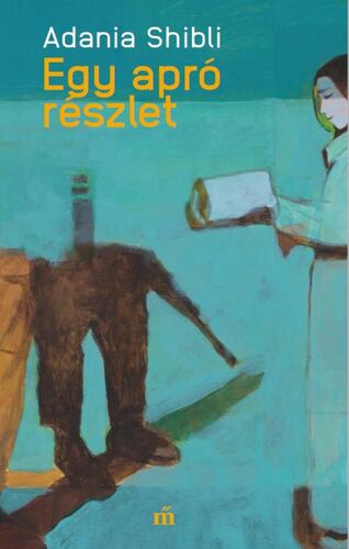 Kniha Egy apró részlet - Adania Shibli