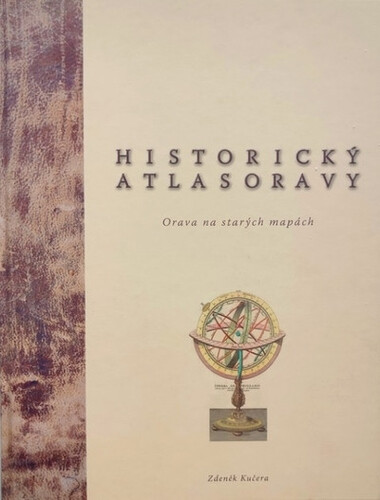 Historický atlas Oravy - Zdeněk Kučera