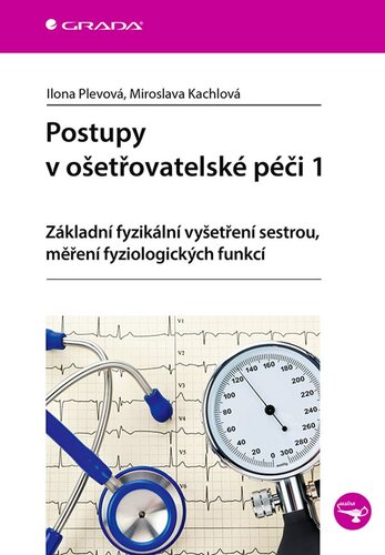 Postupy v ošetřovatelské péči 1 - Ilona Plevová,Miroslava Kachlová