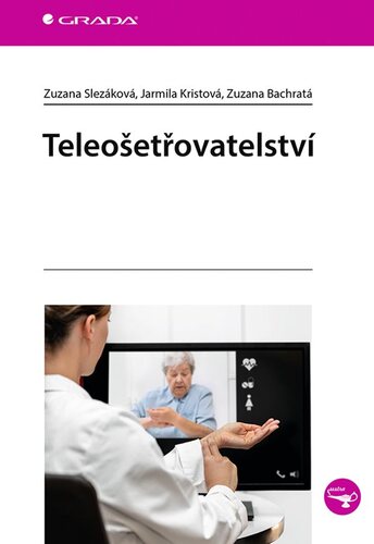 Teleošetřovatelství - Zuzana Slezáková,Jarmila Kristová,Zuzana Bachratá
