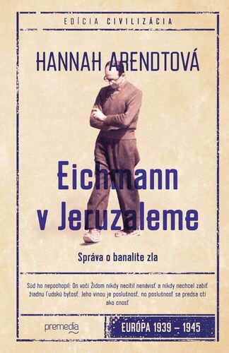 Eichmann v Jeruzaleme, 2. vydanie - Hannah Arendtová,Igor Otčenáš