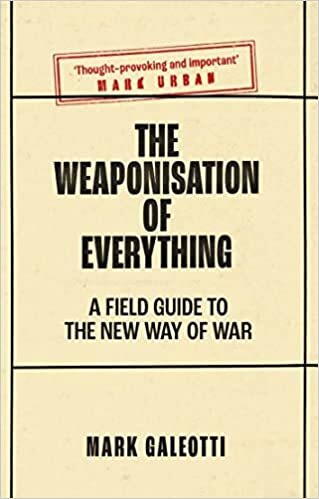 The Weaponisation of Everything