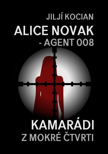 Alice Novak – agent 008 / Kamarádi z mokré čtvrti - Jiljí Kocian