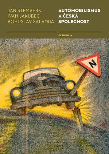 Kniha Automobilismus a česká společnost - Bohuslav Šalanda,Jan Štemberk,Ivan Jakubec