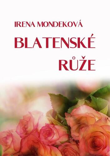 Kniha Blatenské růže - Irena Mondeková