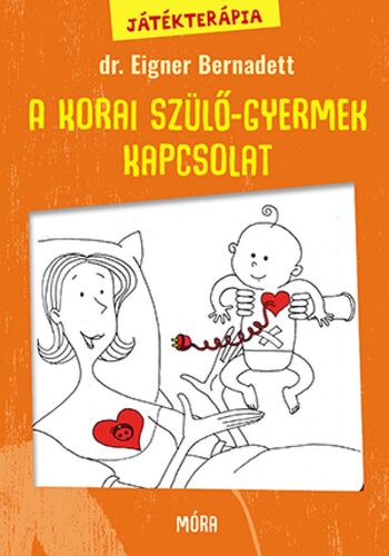 Kniha Játékterápia 1: A korai szülő-gyermek kapcsolat - Dr. Bernadett Eigner