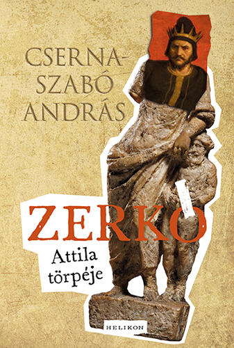 Kniha Zerkó. Attila törpéje - András Cserna-Szabó