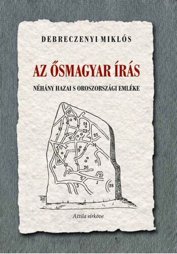 Kniha Az ősmagyar írás néhány hazai s oroszországi emléke - Miklós Debreczenyi