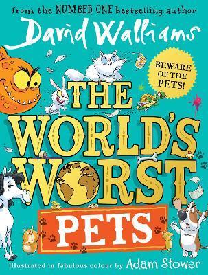 The World\'s Worst Pets - David Walliams,Adam Stower
