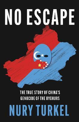 Kniha No Escape : The True Story of China´s Genocide of the Uyghurs