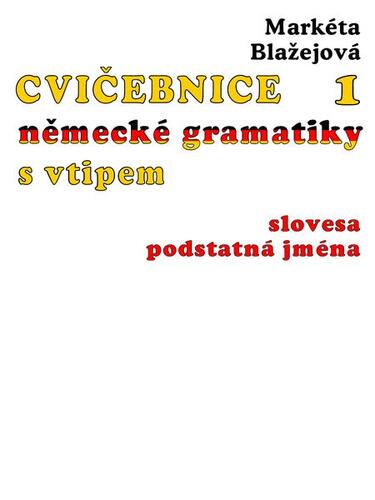 Kniha Cvičebnice německé gramatiky s vtipem I - Markéta Blažejová
