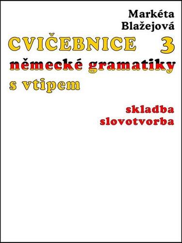 Kniha Cvičebnice německé gramatiky s vtipem III - Markéta Blažejová