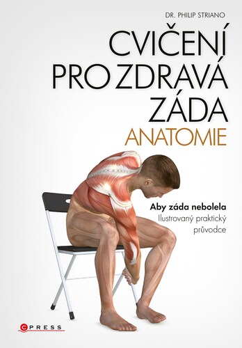 Kniha Cvičení pro zdravá záda - anatomie, 2. vydání - Philip Striano,Svatopluk Večerek