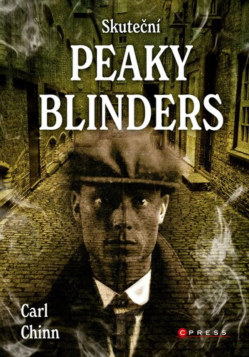 Kniha Skuteční Peaky Blinders - Carl Chinn,Jana Hlůšková