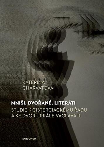 Kniha Mniši, dvořané, literáti - Kateřina Charvátová