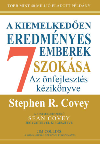 A kiemelkedően eredményes emberek 7 szokása - Az önfejlesztés kézikönyve - bővített, 30 éves kiadás - Stephen R. Covey