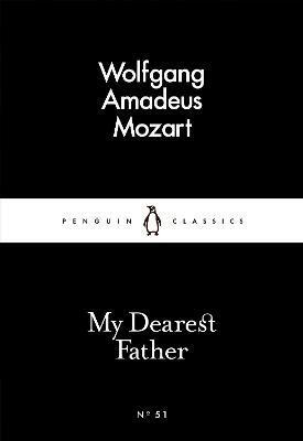 My Dearest Father - Wolfgang Amadeus Mozart