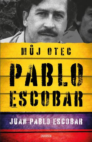Pablo Escobar - Můj otec - Juan Pablo Escobar
