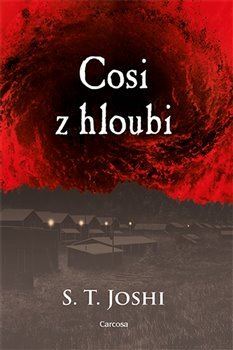 Cosi z hloubi - S.T Joshi,Milan Žáček