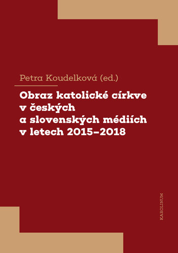 Kniha Obraz katolické církve v českých a slovenských médiích v letech 2015-2018 - Petra Koudelková