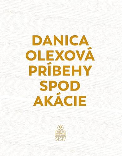 Príbehy spod akácie - Danica Olexová kúpite na Panta Rhei