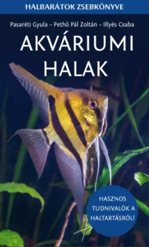 Akváriumi halak - Halbarátok zsebkönyve - Hasznos tudnivalók a haltartásról! - Kolektív autorov